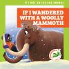 If_I_wandered_with_a_woolly_mammoth