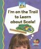 I_m_on_the_trail_to_learn_about_scale_