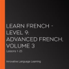 Learn_French_-_Level_9__Advanced_French__Volume_3