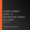Learn_Greek_-_Level_5__Advanced_Greek__Volume_1