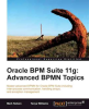 Oracle_BPM_Suite_11g__Advanced_BPMN_Topics