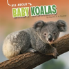 All_About_Baby_Koalas