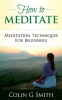 How_to_Meditate__Meditation_Techniques_for_Beginners_Guide_Book